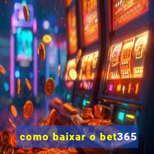 como baixar o bet365