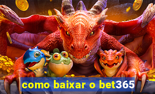 como baixar o bet365