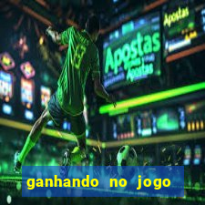 ganhando no jogo do tigre