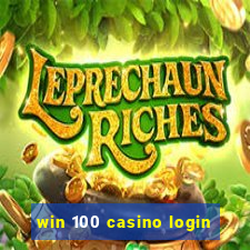 win 100 casino login