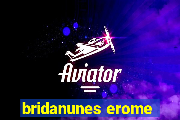 bridanunes erome