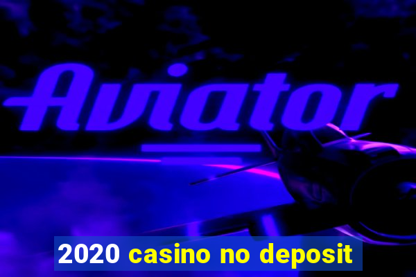 2020 casino no deposit