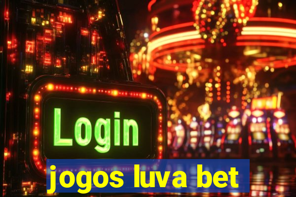 jogos luva bet