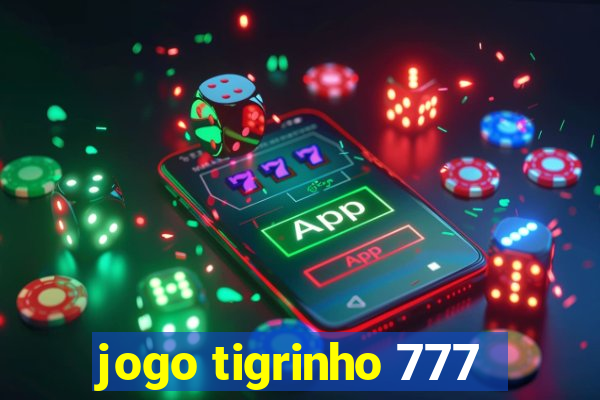 jogo tigrinho 777