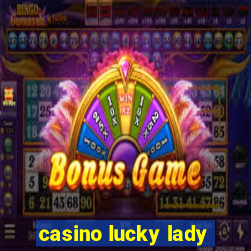 casino lucky lady