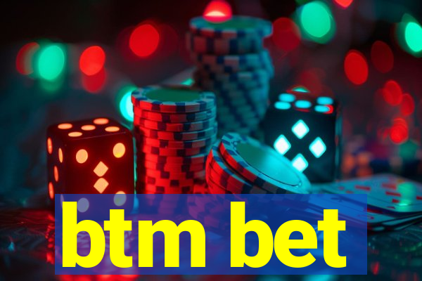 btm bet