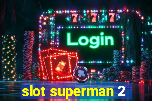 slot superman 2