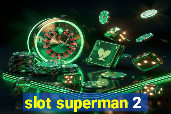 slot superman 2