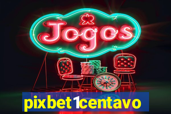 pixbet1centavo