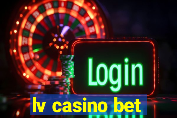 lv casino bet