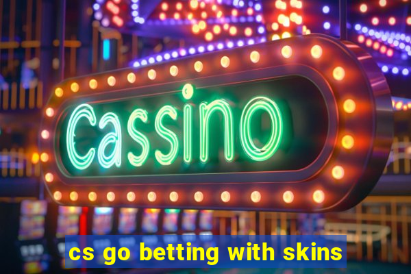 cs go betting with skins