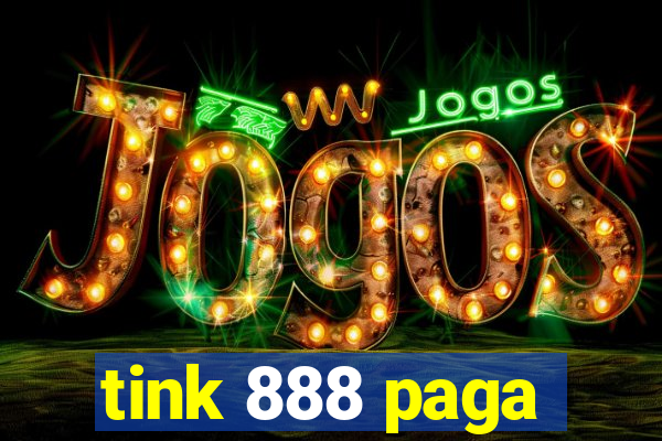 tink 888 paga