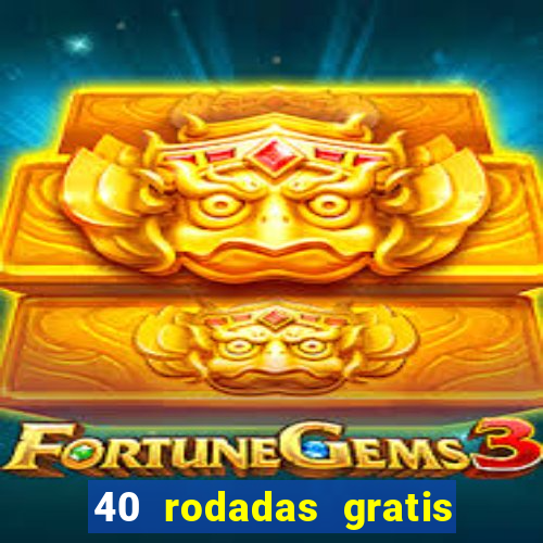 40 rodadas gratis jon bet