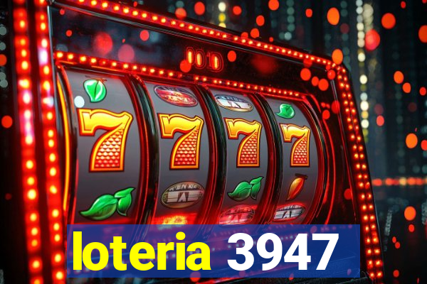 loteria 3947