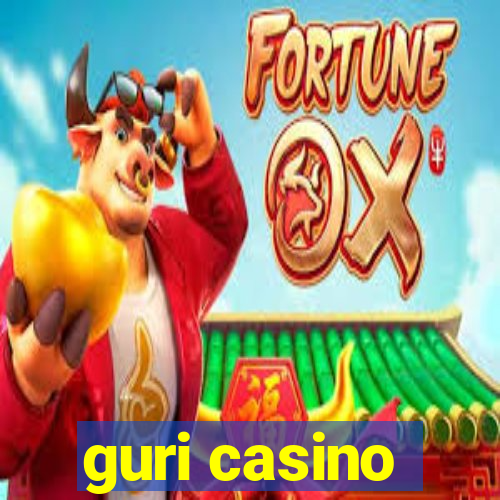 guri casino