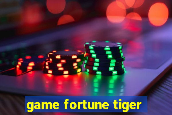 game fortune tiger