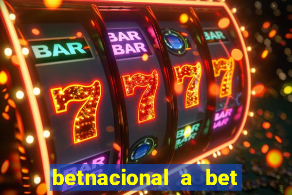 betnacional a bet dos brasileiros