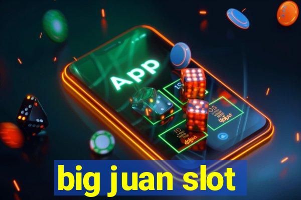 big juan slot