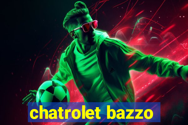 chatrolet bazzo