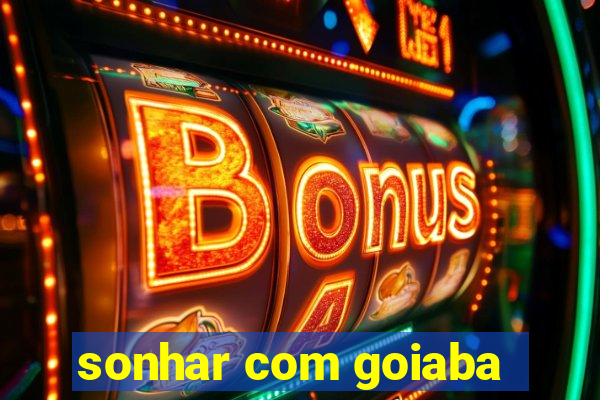 sonhar com goiaba