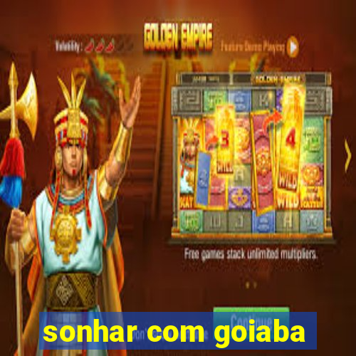 sonhar com goiaba