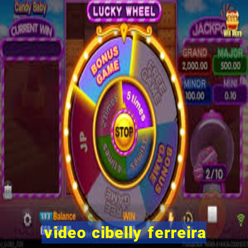 video cibelly ferreira