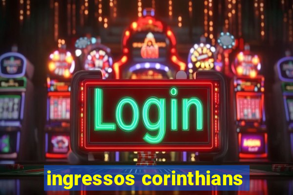 ingressos corinthians