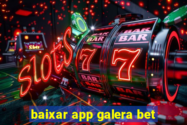 baixar app galera bet