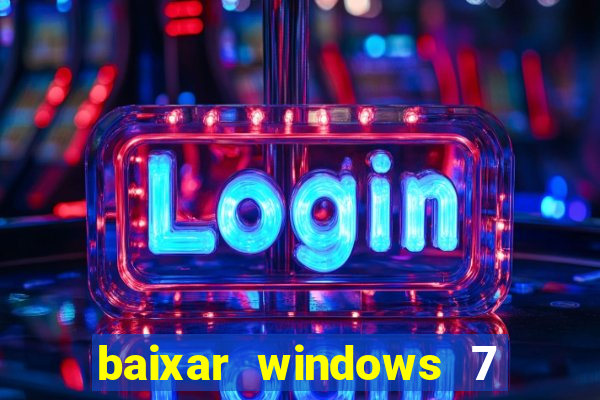 baixar windows 7 ultimate 64 bits com todos os drivers