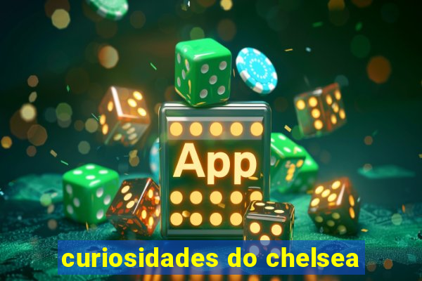 curiosidades do chelsea