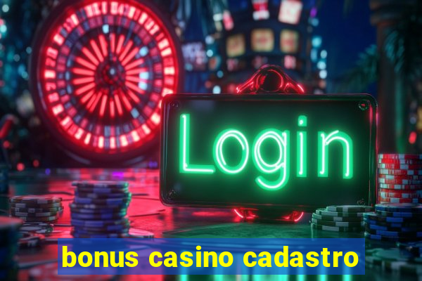 bonus casino cadastro