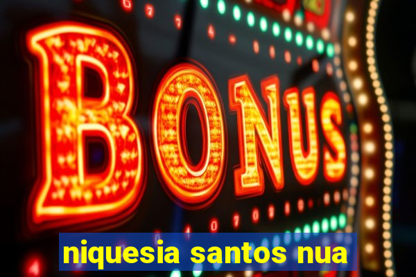 niquesia santos nua