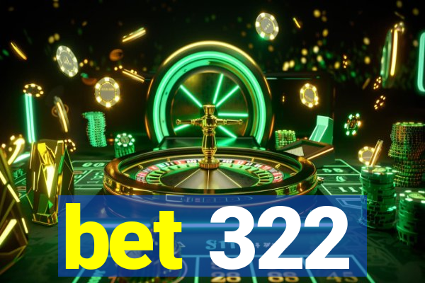 bet 322