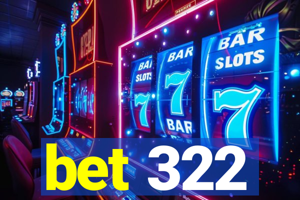 bet 322