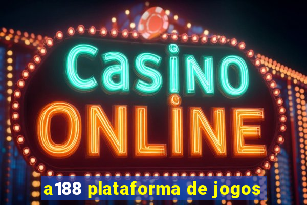 a188 plataforma de jogos