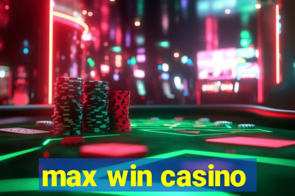 max win casino