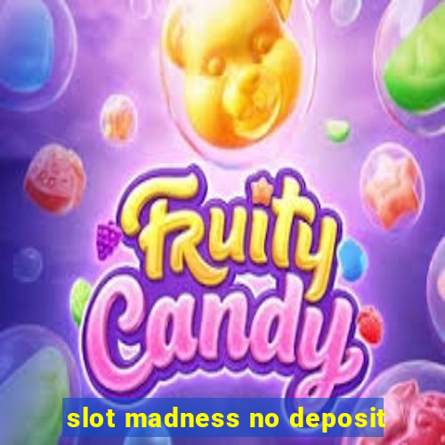 slot madness no deposit