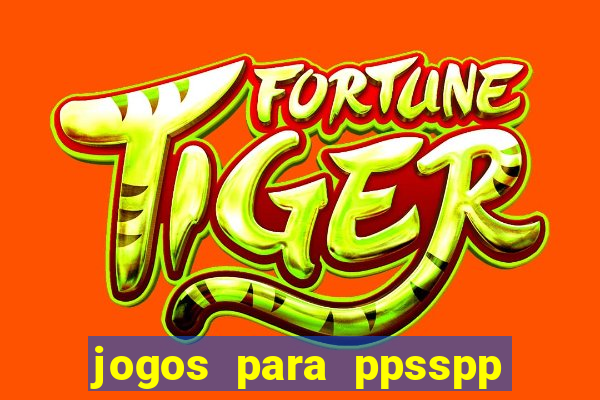 jogos para ppsspp download android