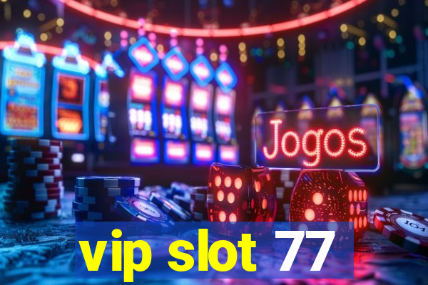 vip slot 77