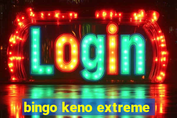 bingo keno extreme