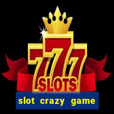 slot crazy game paga mesmo