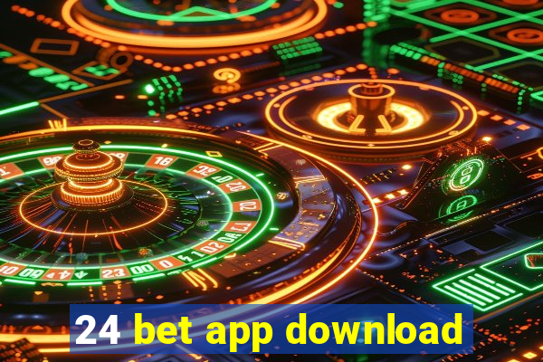 24 bet app download