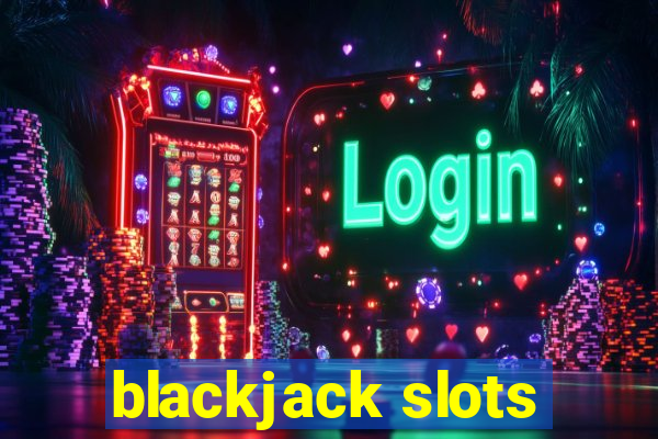 blackjack slots