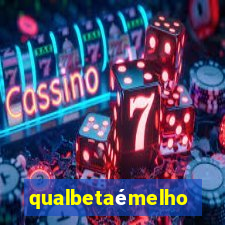 qualbetaémelhor