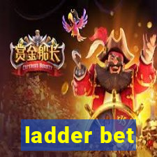 ladder bet