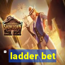 ladder bet