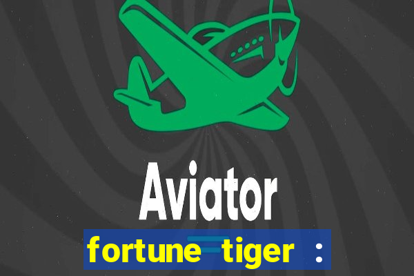 fortune tiger : jogo do tigre