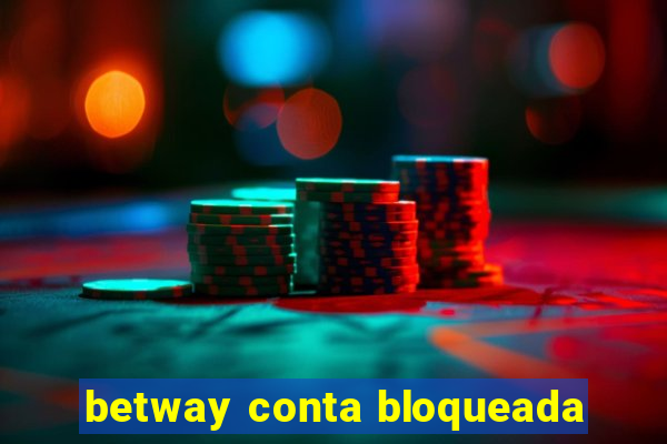 betway conta bloqueada