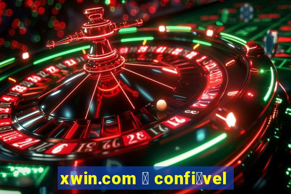 xwin.com 茅 confi谩vel