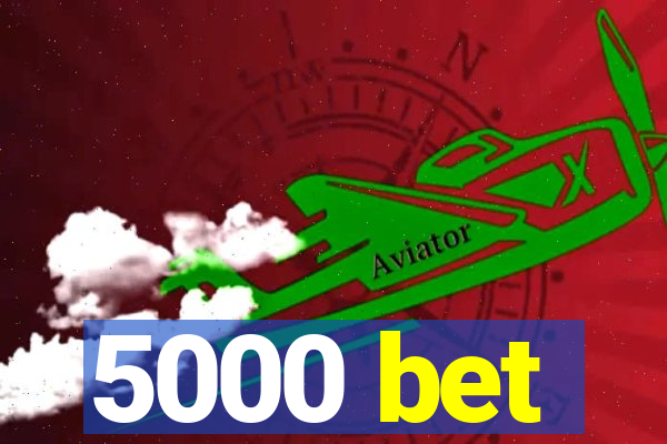 5000 bet